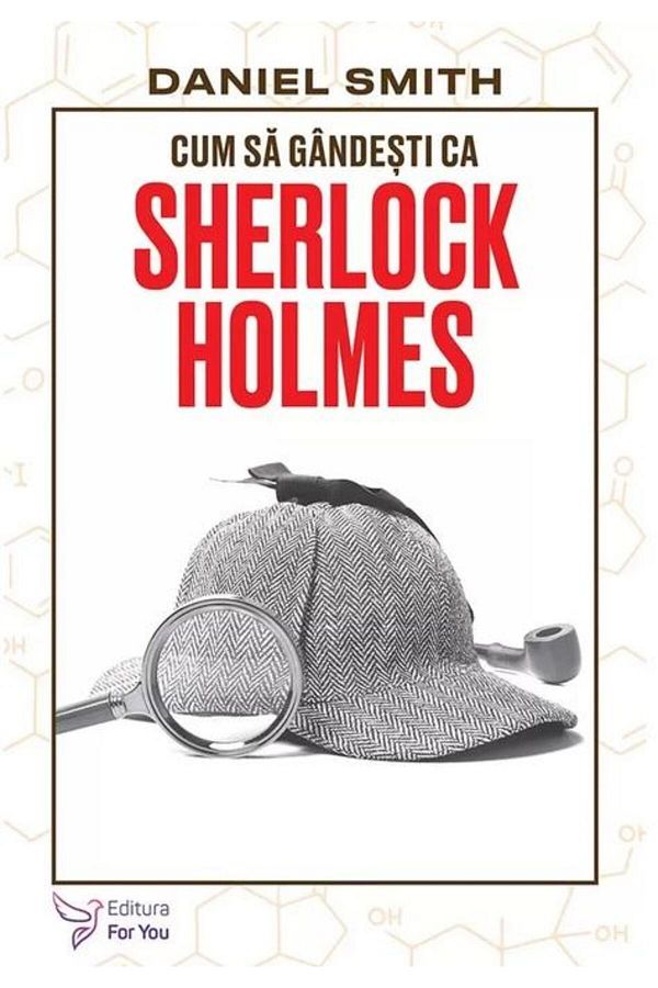 Editura For You-How to Think Like Sherlock Holmes, Daniel Smith 1