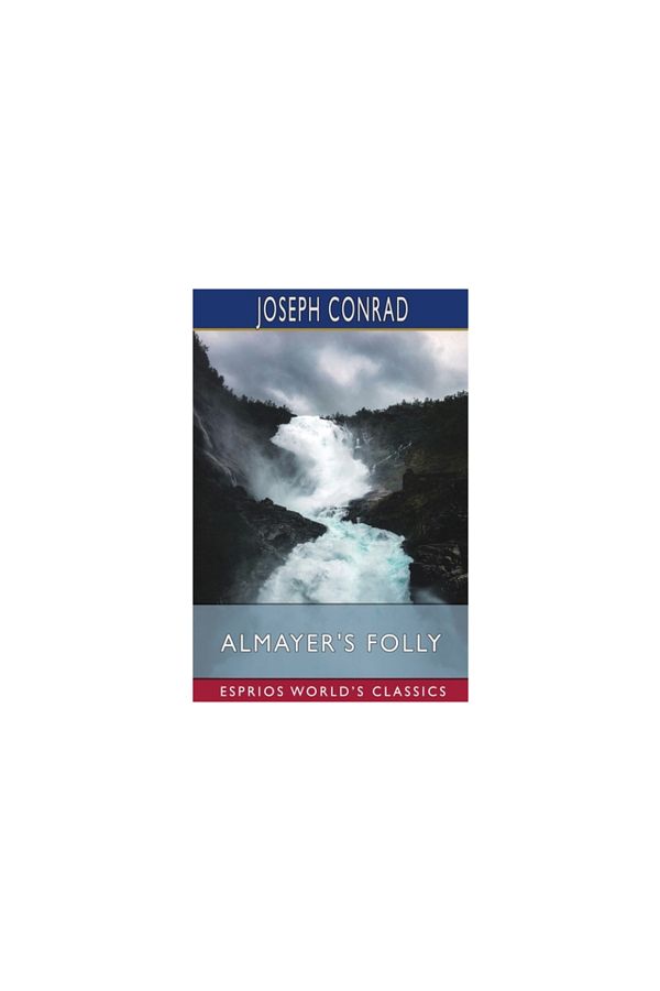 Blurb Inc-Almayer's Folly (Esprios Classics): A Story of an Eastern River 1