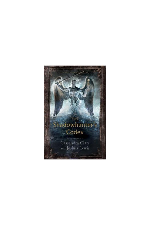 Cambridge Univ Pr-The Shadowhunter's Codex: Being a Record of the Ways and Laws of the Nephilim, the Chosen of the Ang 1