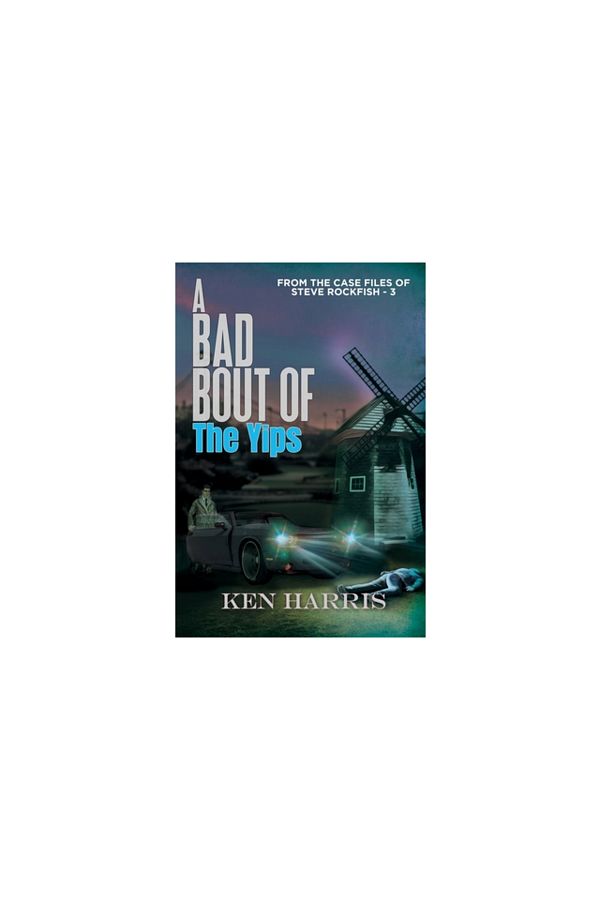 Black Rose Writing-A Bad Bout of the Yips: From the Case Files of Steve Rockfish 1