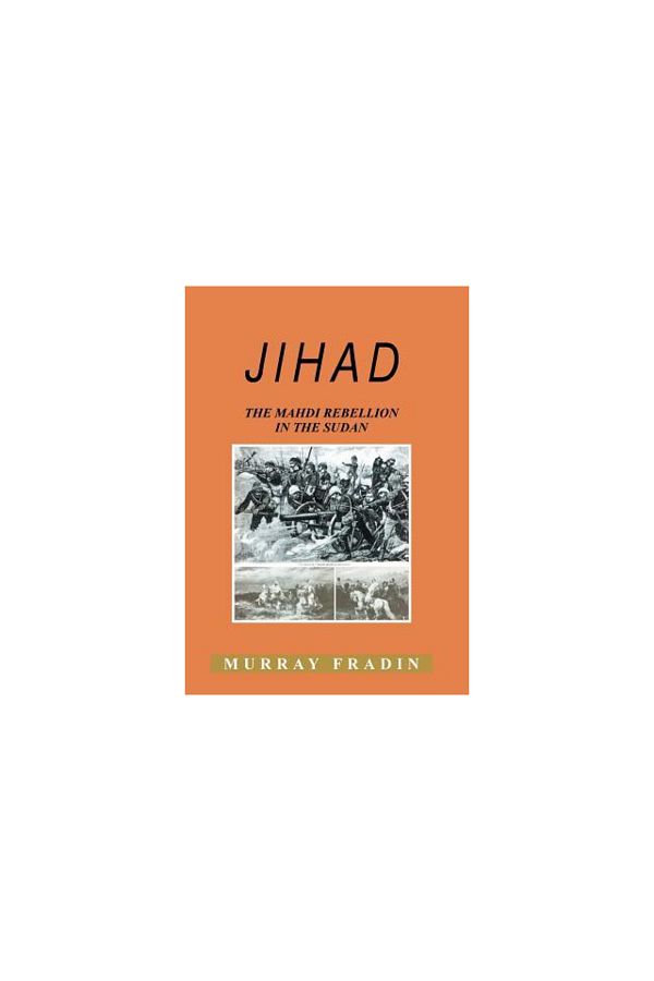 Iuniverse Inc-Jihad: The Mahdi Rebellion in the Sudan 1