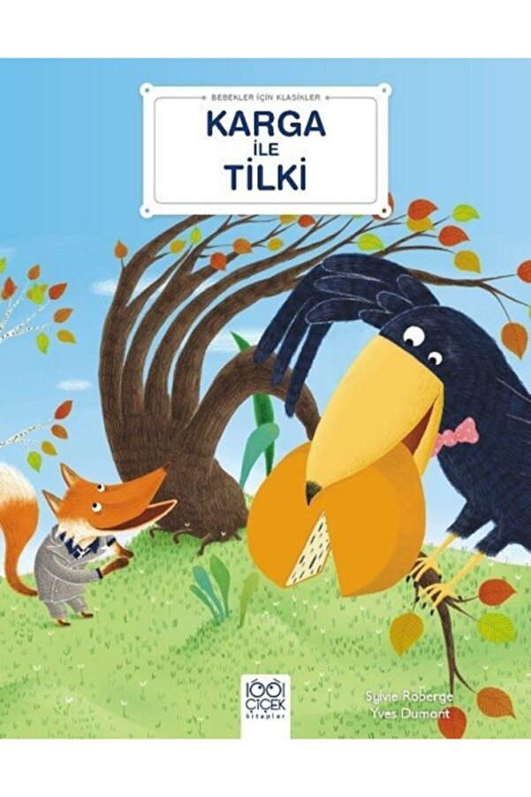 1001 Çiçek Kitaplar Bebekler Için Klasikler – Karga Ile Tilki - Sylvie Roberge