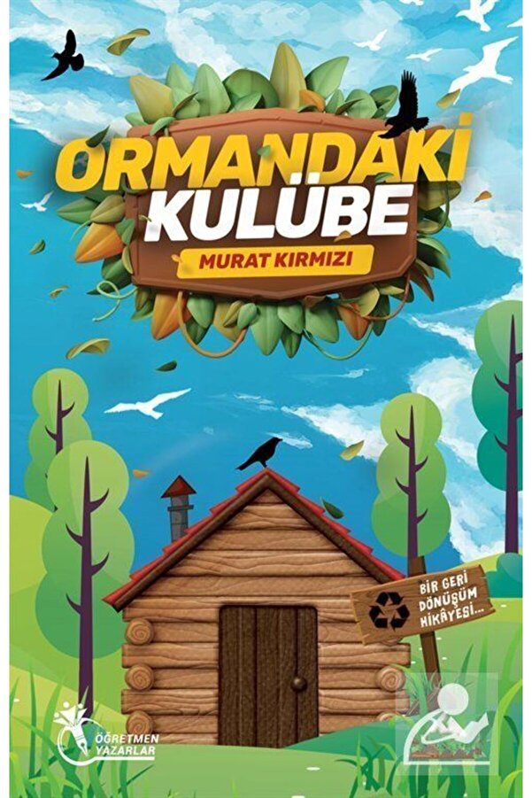 öğretmen yazarlar Ormandaki Kulübe / Bir Geri Dönüşüm Hikayesi