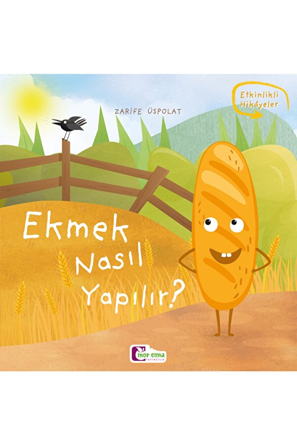 Mor Elma Yayıncılık Ekmek Nasıl Yapılır - Oluşum Hikâyeleri - Okul Öncesi Kitabı