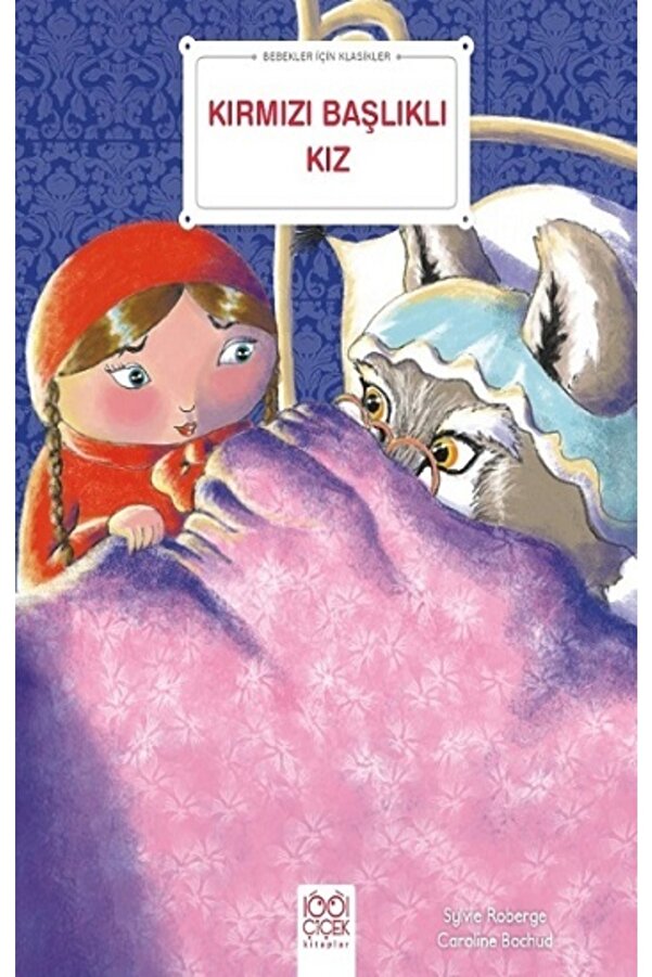 1001 Çiçek Kitaplar Bebekler İçin Klasikler – Kırmızı Başlıklı Kız Sylvie Roberge Kitabı 24 Sayfa 1001 Çiçek Kitaplar