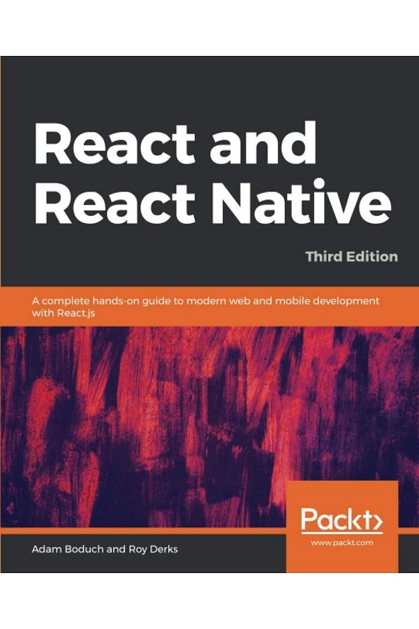 Packt Publishing-التفاعل والتفاعل الأصلي: دليل عملي كامل لتطوير الويب والتطبيقات المحمولة الحديثة باستخدام React.js 1