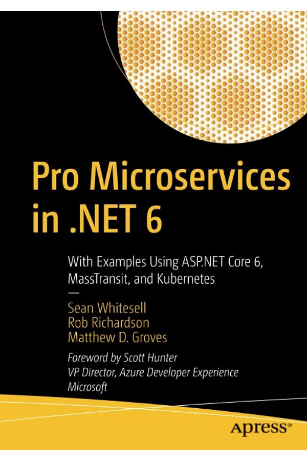 Apress-Pro Microservices In.net 6: مع أمثلة تستخدم Asp.net Core 6 وMasstransit وKubernetes 1