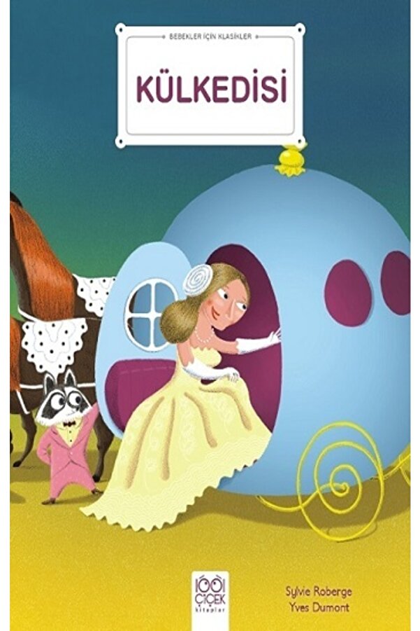 1001 Çiçek Kitaplar Bebekler İçin Klasikler - Külkedisi kitabı - Sylvie Roberge - 1001 Çiçek Kitaplar