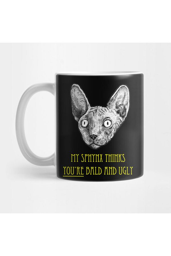 Pixxa-My Cat Thinks You Are Bald And Ugly Mug Cup 1