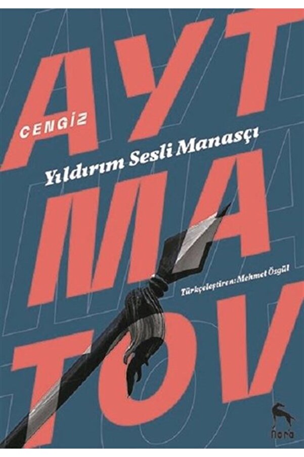 Nora Kitap Yıldırım Sesli Manasçı Kızıl Elma Beyaz Yağmur Baydamtal Irmağı’nda - Cengiz Aytmatov