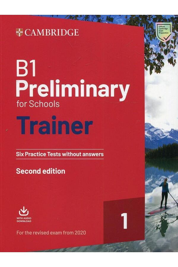 Cambridge University-B1 Preliminary for Schools Trainer 1 for the Revised 2020 Exam Six Practice Tests Without Answers 1