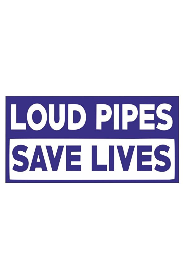 Loud Pıpes Save Lives Sticker 00321 8x4 Cm Sticker Fabrikası