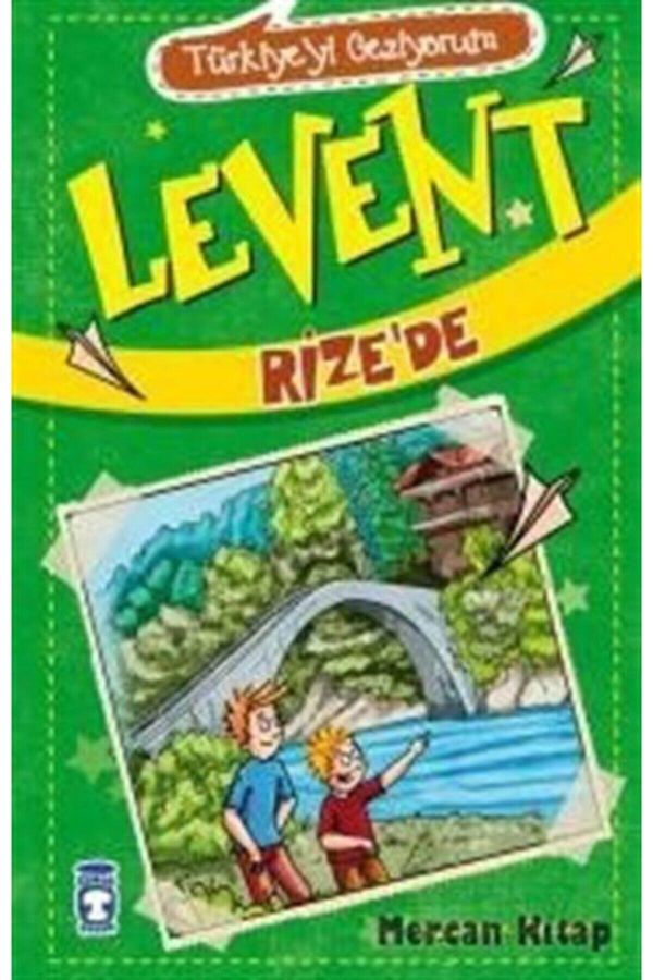 Levent Rize’de - Türkiye'yi Geziyorum - Mustafa Orakçı 9786051148076