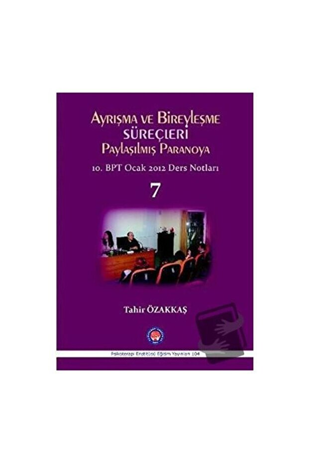 Ayrışma ve Bireyleşme Süreçleri Paylaşılmış Paranoya 7 / Psikoterapi