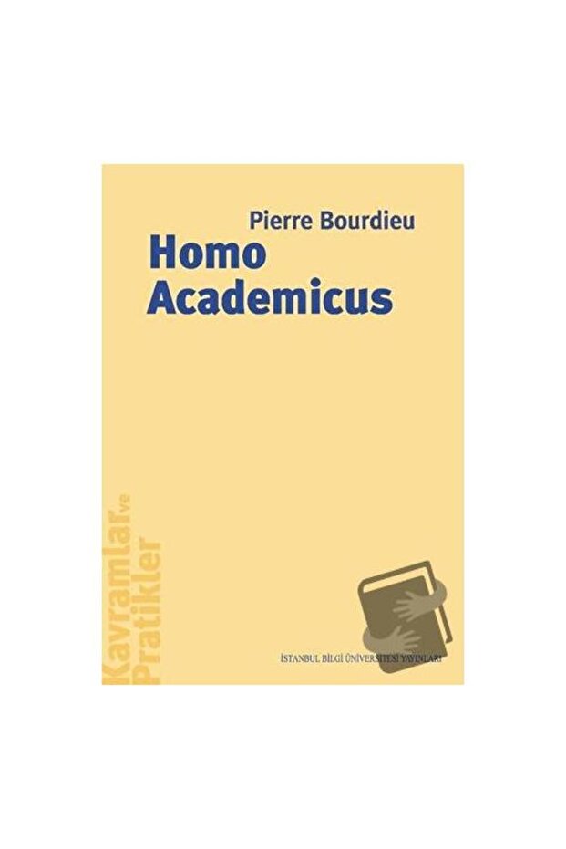 Homo Academicus / İstanbul Bilgi Üniversitesi Yayınları / Pierre Bourdieu