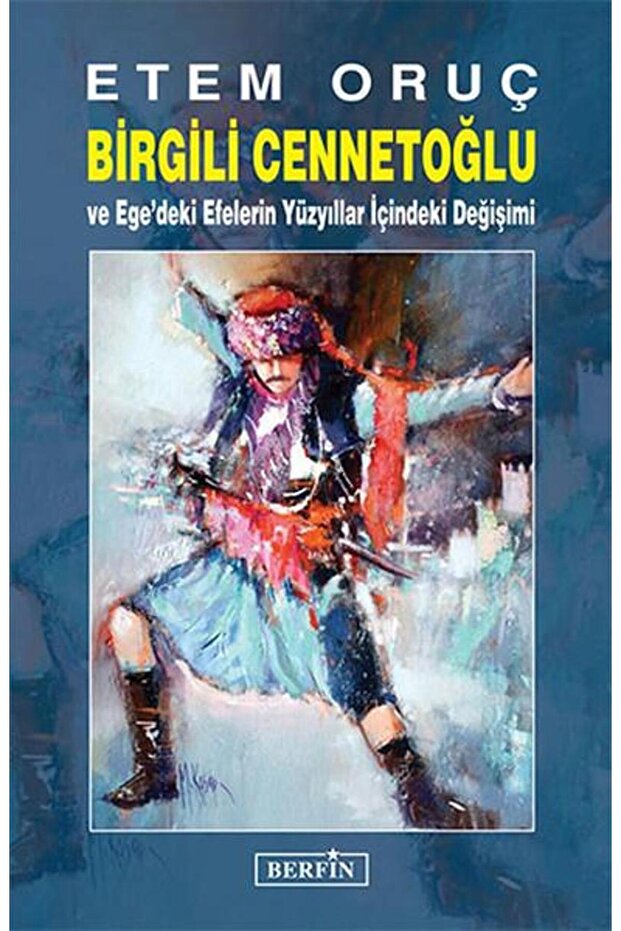 Birgili Cennetoğlu ve Ege'deki Efelerin Yüzyıllar İçindeki Değişimi