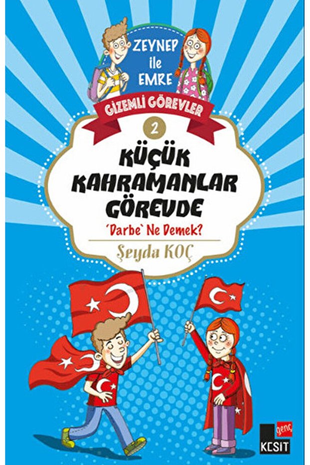 Küçük Kahramanlar Görevde / Şeyda Koç / Genç Kesit Yayınları / 9786058306127