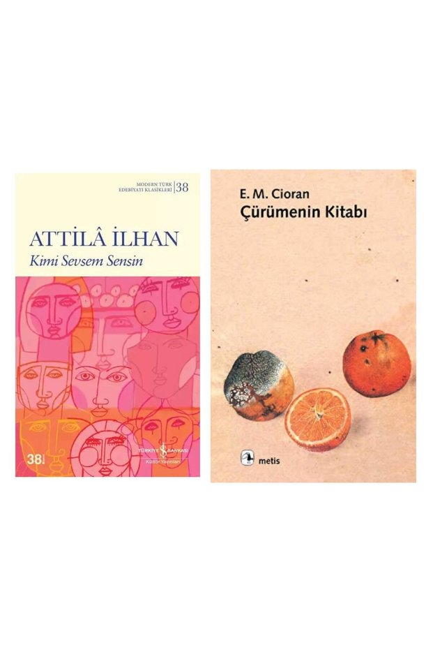 Kimi Sevsem Sensin - Attila İlhan - Çürümenin Kitabı - Emil Michel Cioran