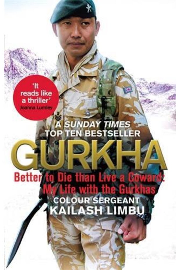 Gurkha: Better To Die Than Live A Coward: My Life In The Gurkhas