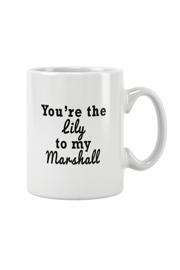 You're The Lily To My Marshall How I Met Your Mother Printed Mug