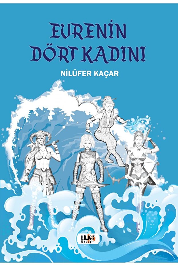 Evrenin Dört Kadını / Nilüfer Kaçar / Tilki Kitap / 9786256831247