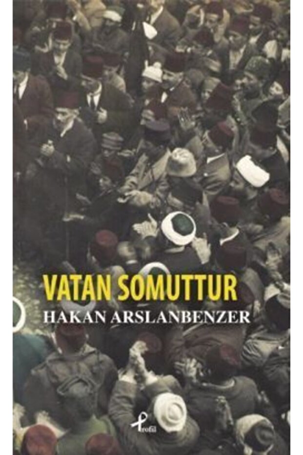 Vatan Somuttur - - Hakan Arslanbenzer Kitabı