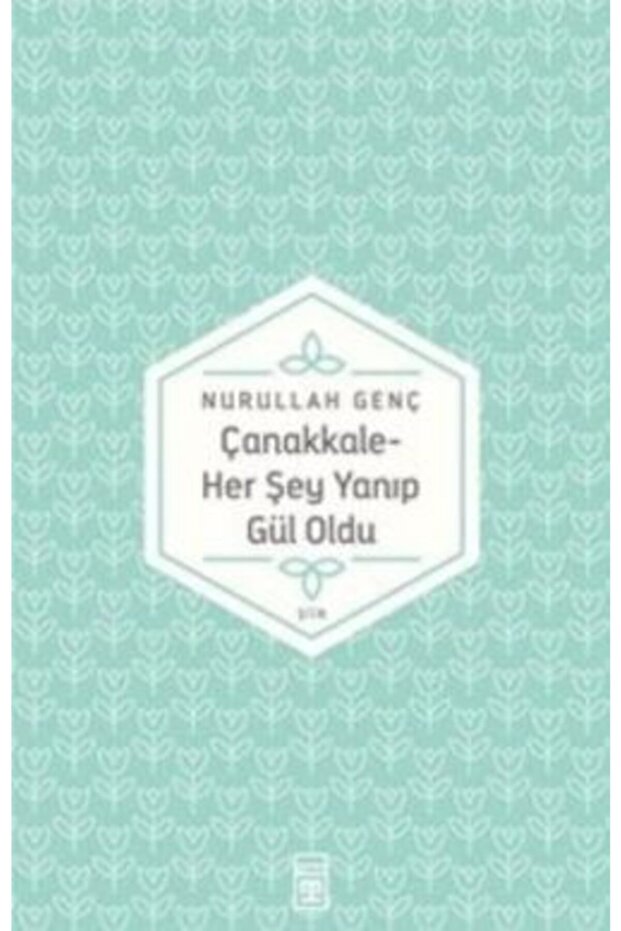 Çanakkale Her Şey Yanıp Gül Oldu