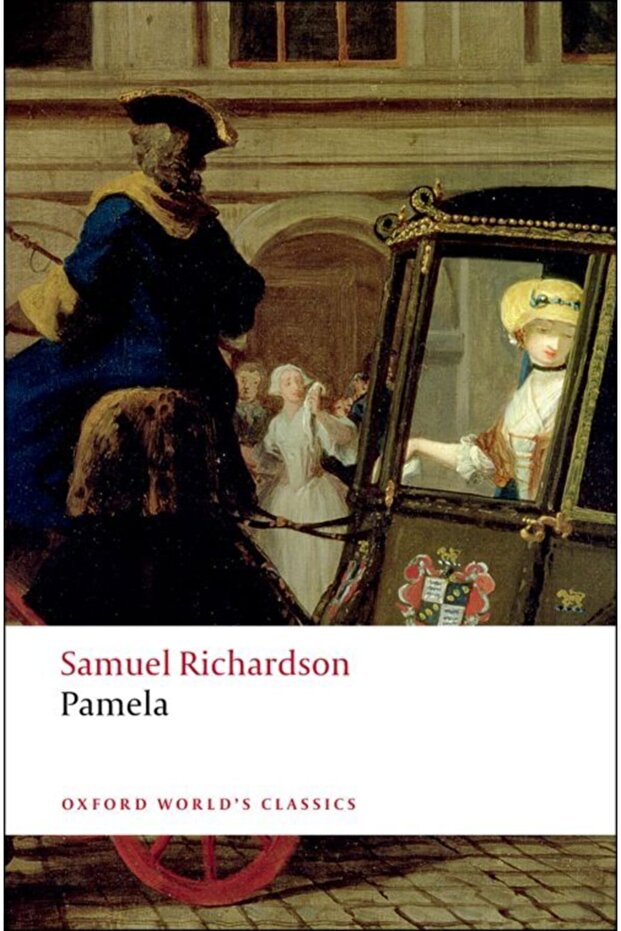 Pamela: Or Virtue Rewarded Samuel Richardson