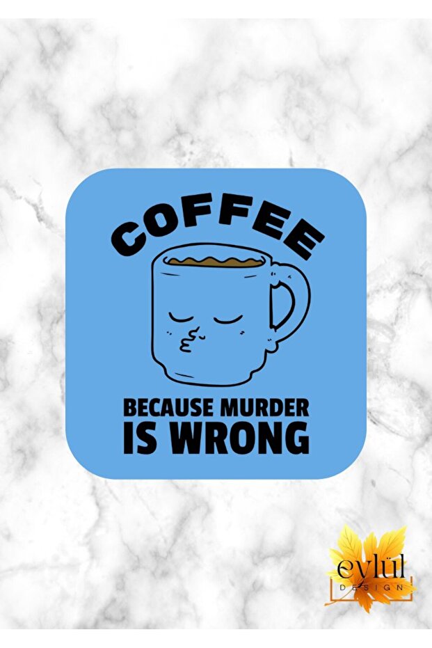 قاعدة أكواب مربعة عالية الجودة من Coffee Because Murder Is Wrong مطبوعة بتصميم مخصص MDF