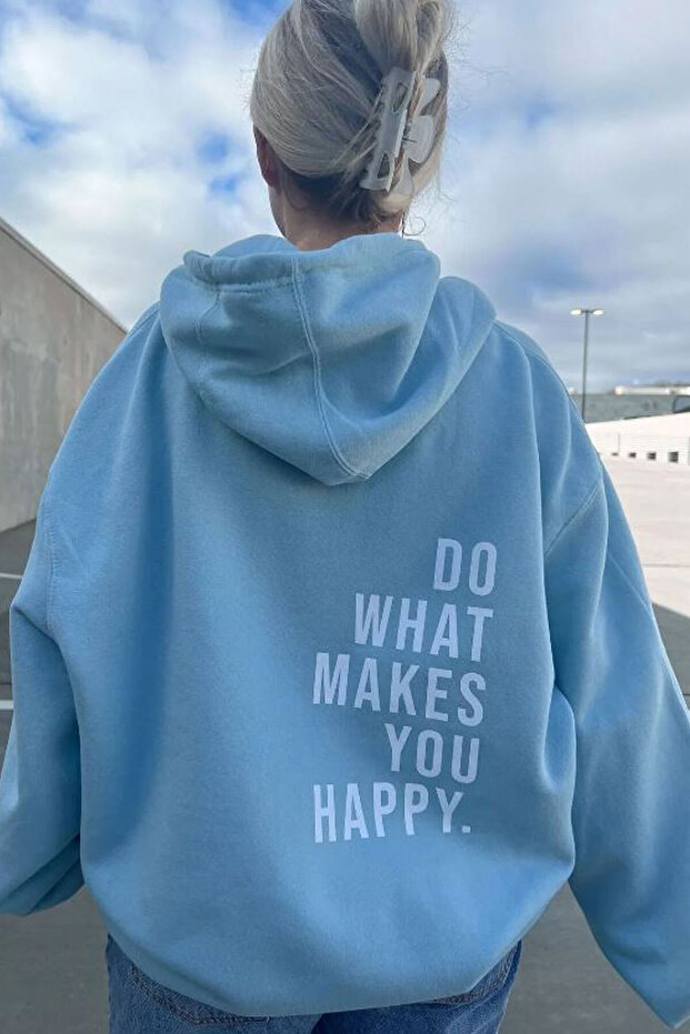 Unisex Do What Makes Happy You Printed Hooded Sweatshirt