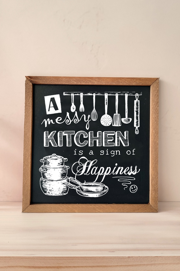 A Messy Kitchen Is a Sign of Happiness / a Messy Kitchen Is a Sign of Happiness