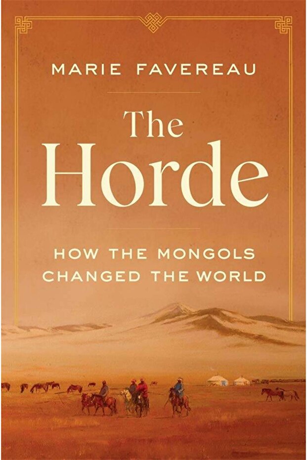 The Horde How the Mongols Changed the World