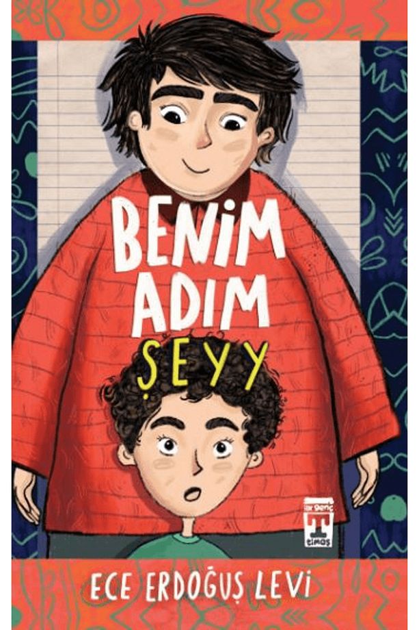 Benim Adım Şeyyy / Ece Erdoğuş Levi / Genç Timaş / 9786259414959 - 1
