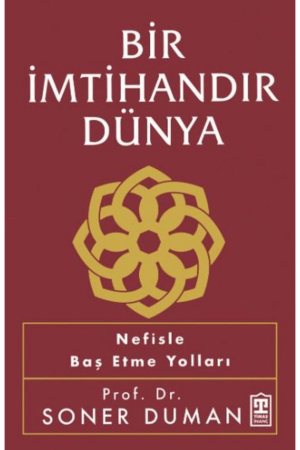 Bir İmtihandır Dünya / Soner Duman / Timaş Yayınları / 9786259424231 - 1