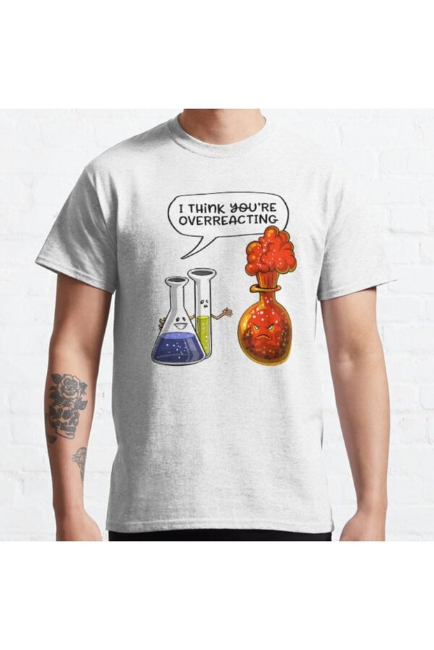 Loose Fit Unisex Chemistry You Are Overreacting Design Printed T-shirt