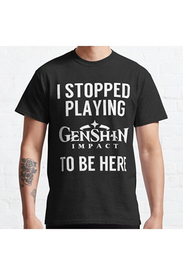 Loose Fit I Stopped Playing Genshin Impact To Be Here Funny Meme Design Printed T-shirt