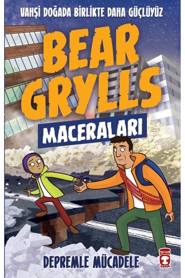 Depremle Mücadele / Bear Grylls Maceraları kitabı / Bear Grylls / Timaş Çocuk