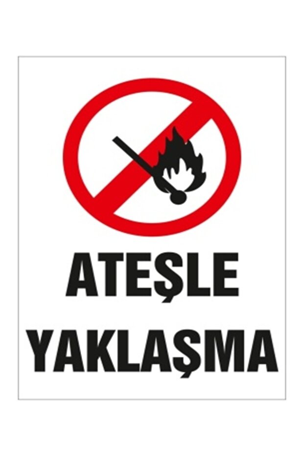 Ateşle Yaklaşma Uyarı Levhası
