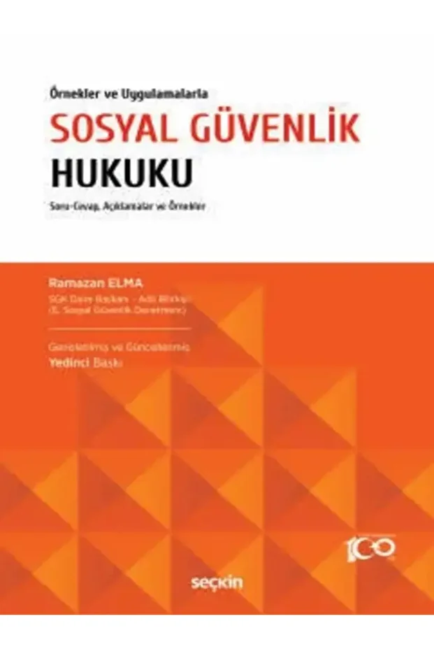 Örnekler ve Uygulamalarla Sosyal Güvenlik Hukuku Ramazan Elma 7. Baskı, Nisan 2024 - 1