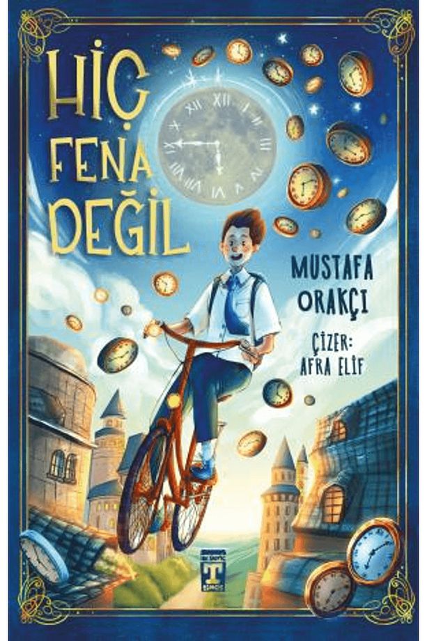 Hiç Fena Değil / Mustafa Orakçı / Genç Timaş / 9786259414980 - 1