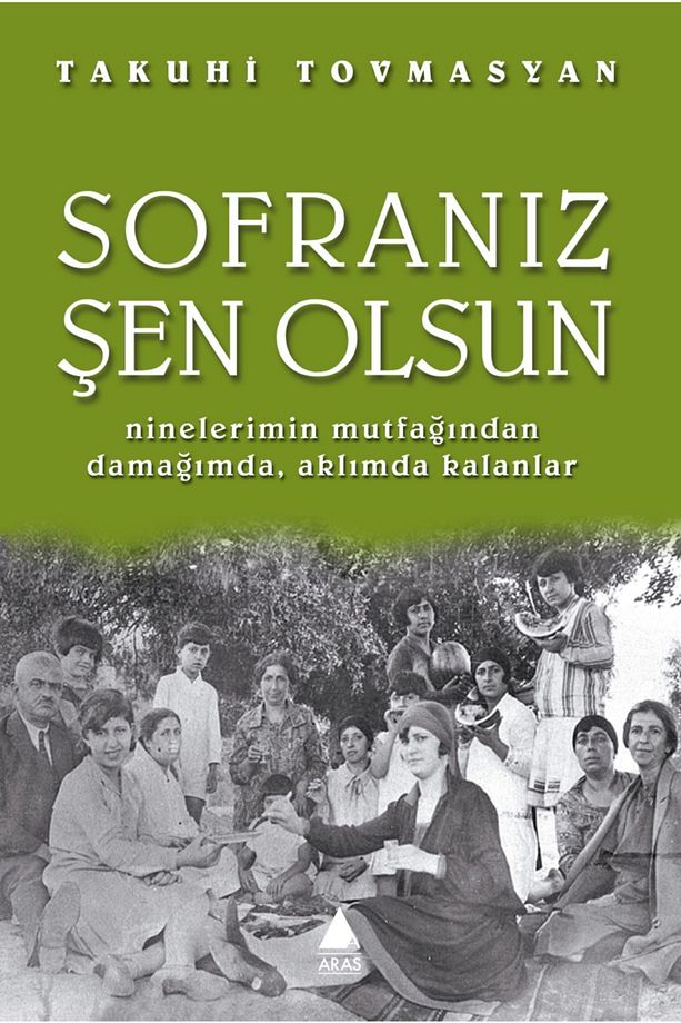 Sofranız Şen Olsun; Ninelerimin Mutfağından Damağımda, Aklımda Kalanlar - 1
