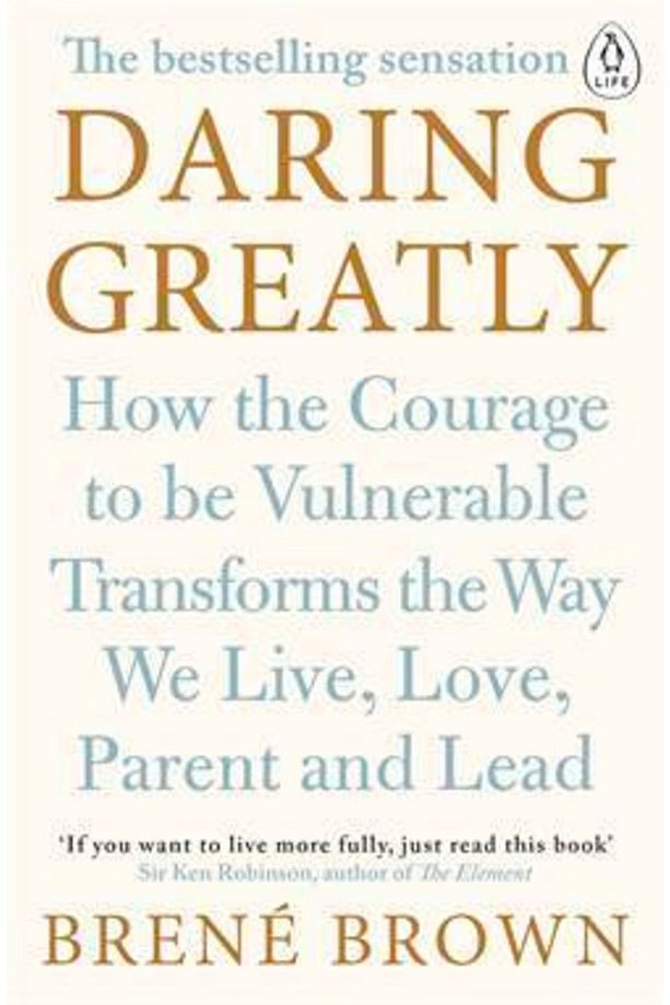 Daring Greatly: How The Courage To Be Vulnerable Transforms The Way We Live, Love, Parent And Lead - 2