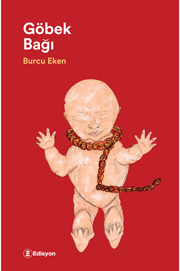Göbek Bağı / Burcu Eken / Edisyon Kitap / 9786259462707 - 1