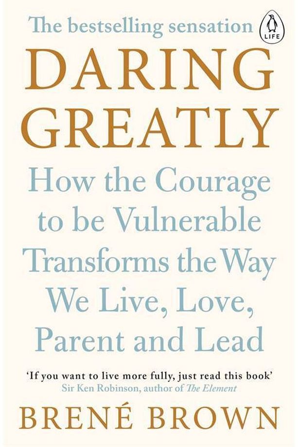 Daring Greatly: How The Courage To Be Vulnerable Transforms The Way We Live, Love, Parent And Lead - 1