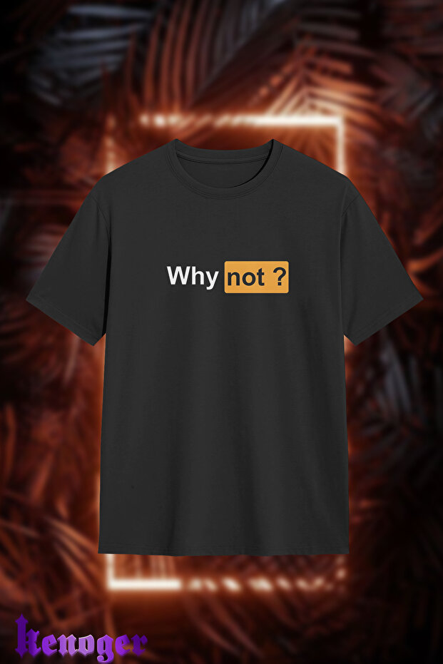 مقاس كبير للجنسين "Why Not؟"تي شيرت مطبوع
