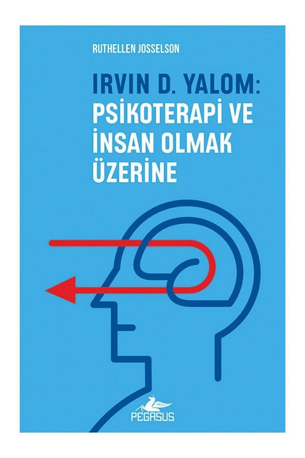 Irvın D. Yalom: Psikoterapi Ve İnsan Olmak Üzerine - Ruthellen Josselson - 1