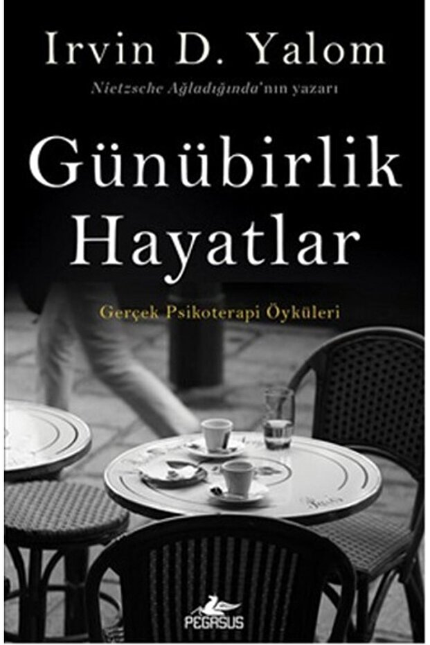 Günübirlik Hayatlar: Gerçek Psikoterapi Öyküleri - Irvin D. Yalom