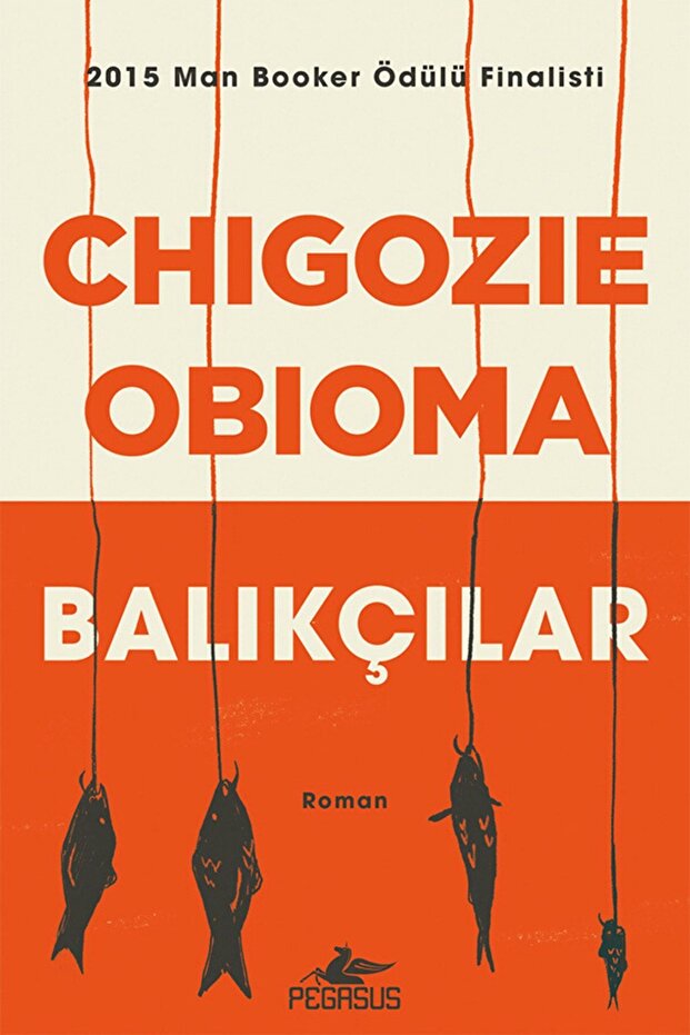 Balıkçılar - Chigozie Obioma (2015 Man Booker Ödülü Finalisti)