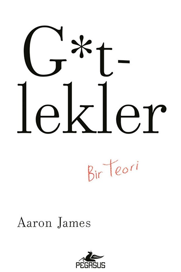 G*tlekler: Bir Teori - Aaron James - 1