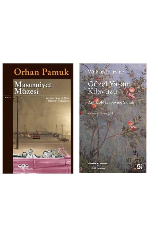 Masumiyet Müzesi Orhan Pamuk - Güzel Yaşam Kılavuzu - Antik Stoacı Sevinç Sanatı William B. Irvine